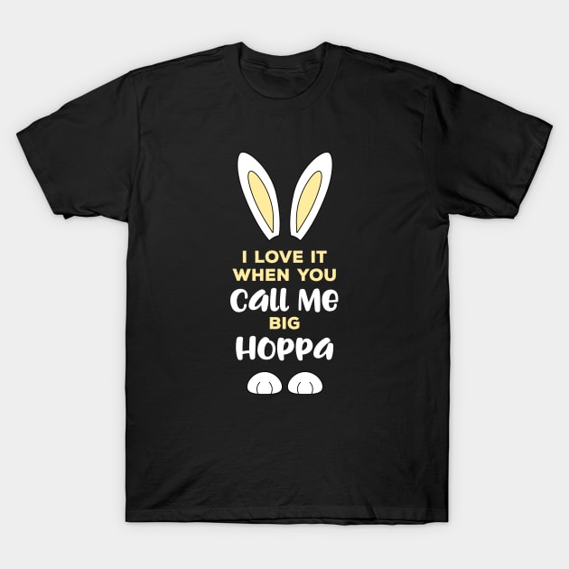 I Love It When You Call Me Big Hoppa Easter (yellow) T-Shirt by creativecurly